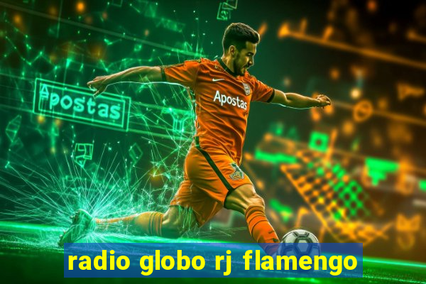 radio globo rj flamengo